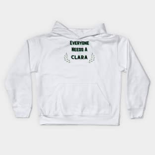 Clara Name Design Everyone Needs A Clara Kids Hoodie